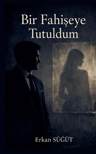 Bir Fahişeye Tutuldum