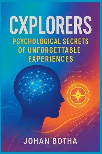 CXPlorers: Psychological Secrets of Unforgettable Experiences