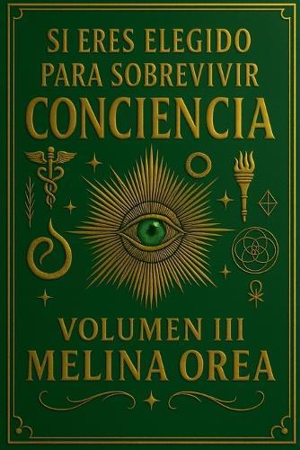 Si Eres Elegido para Sobrevivir: Conciencia. Volumen III