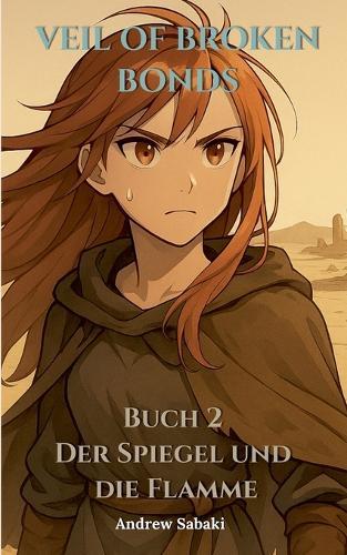 Veil of Broken Bonds: Buch 2 - Der Spiegel und die Flamme