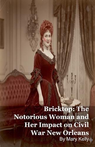 Bricktop: The Notorious Woman and Her Impact on Civil War New Orleans