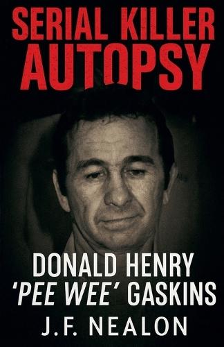 Serial Killer Autopsy: Donald Henry Gaskins