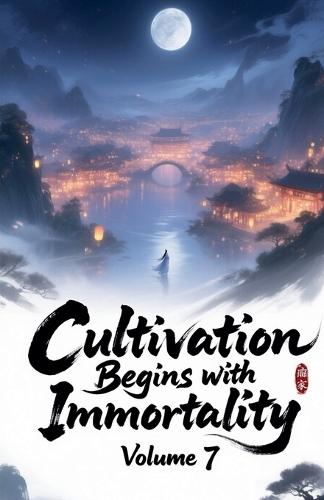 Cultivation Begins with Immortality, Volume 7
