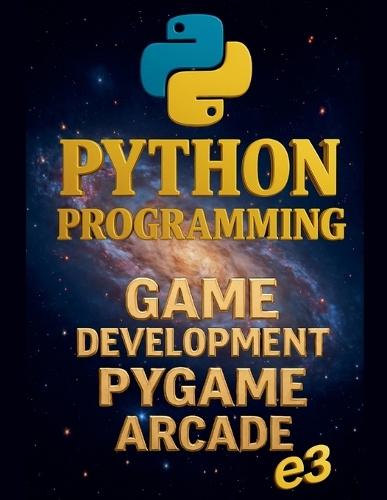 Python Programming: Game Development, Pygame, Arcade