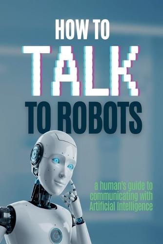 How to talk to robots