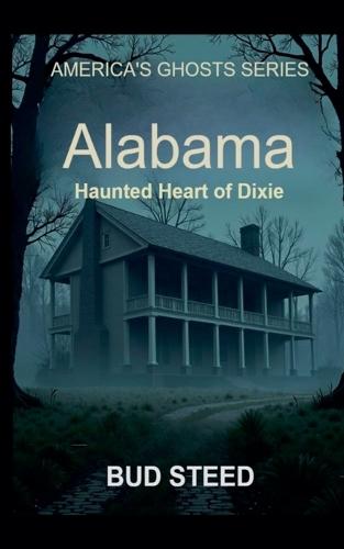 Alabama: Haunted Heart of Dixie