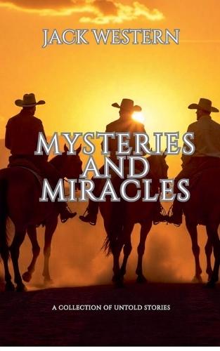 Mysteries And Miracles: A Collection of Untold Stories