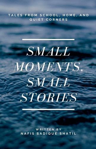 Small Moments, Small Stories: Tales from School, Home, and Quiet Corners