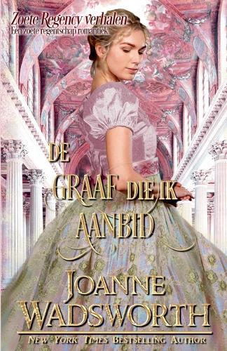 De graaf die ik aanbid: Een zoete regentschap romantiek
