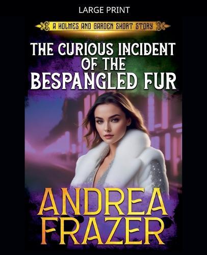 The Curious Incident of the Bespangled Fur