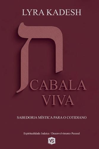 Cabala Viva - Sabedoria Mística para o Cotidiano