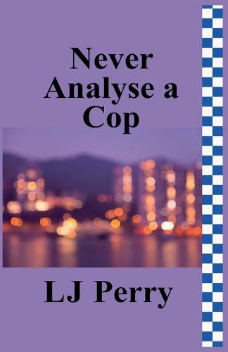 Never Analyse a Cop