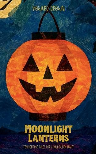 Moonlight Lanterns: Ten Bedtime Tales for a Halloween Night