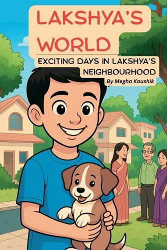 Lakshya's World: Exciting Days in Lakshya's Neighbourhood