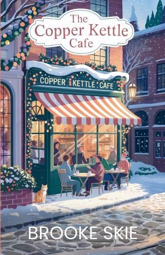 The Copper Kettle Cafe: A comforting story of love, community, humor, and the magic of finding home!