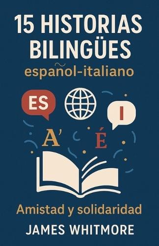 15 Historias Bilingües Español-Italiano: Amistad y Solidaridad