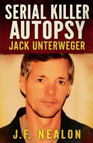Serial Killer Autopsy: Jack Unterweger