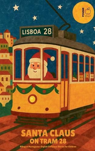 Santa Claus on Tram 28: Bilingual Portuguese-English Christmas Stories for Children