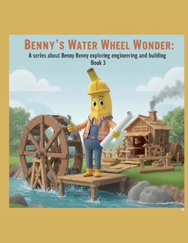 Benny's Water Wheel Wonder