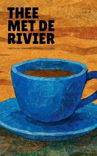 Thee Met De Rivier: Tweetalige Verhalen Om Engels Te Leren