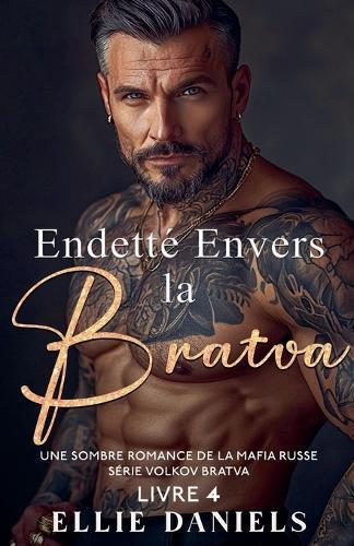 Endetté Envers la Bratva: Une Sombre Romance de la Mafia Russe