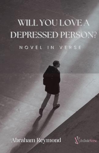 Will You Love a Depressed Person?: Novel in Verse