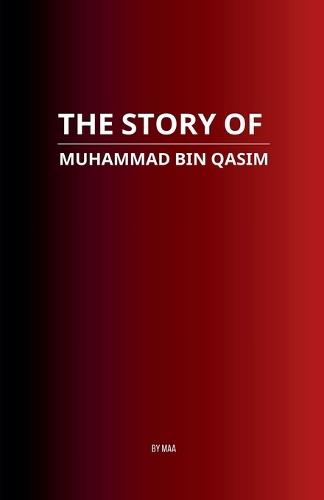 The Story of Muhammad bin Qasim