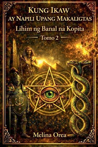 Kung Ikaw Ay Napili Upang Makaligtas: Lihim ng Banal na Kopita. Tomo 2