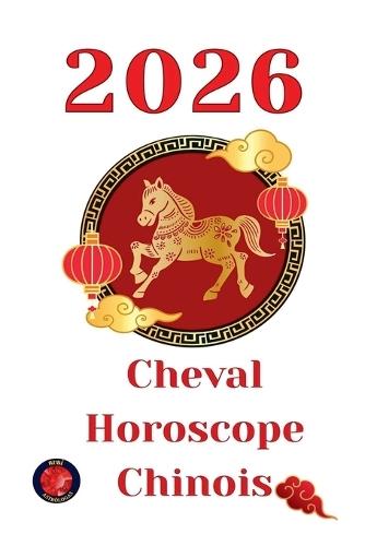 Cheval Horoscope Chinois 2026