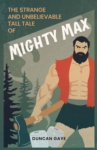 The Strange and Unbelievable Tall Tale of Mighty Max