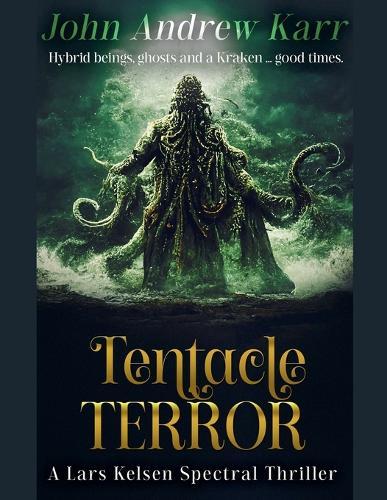 Tentacle Terror: A Lars Kelsen Spectral Thriller