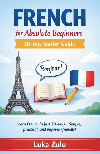 French for Absolute Beginners - 30-Day Starter Guide