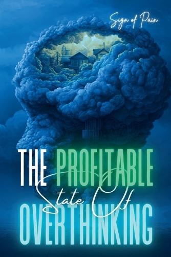 The Profitable State of Overthinking: How to Make Right Decisions in a State of Overthinking