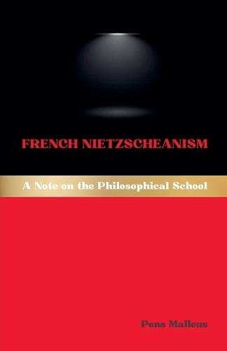 French Nietzscheanism: A Note on the Philosophical School