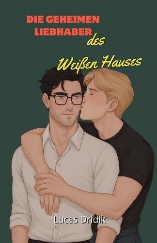 Die geheimen Liebhaber des Weißen Hauses