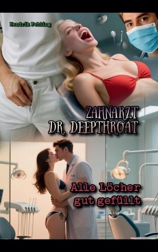 Zahnarzt Dr. Deepthroat: Alle Löcher gut gefüllt