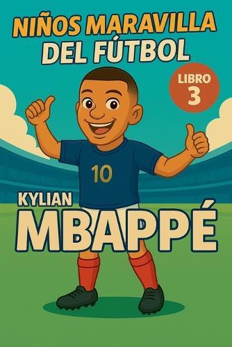 Niños Maravilla del Fútbol: Kylian Mbappé