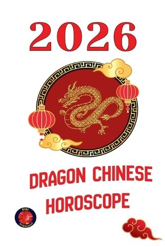 Dragon Chinese Horoscope 2026