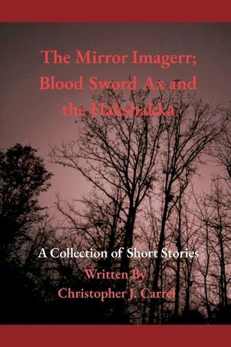 The Mirror Imagerr; Blood Sword Ax and the Hakshakka