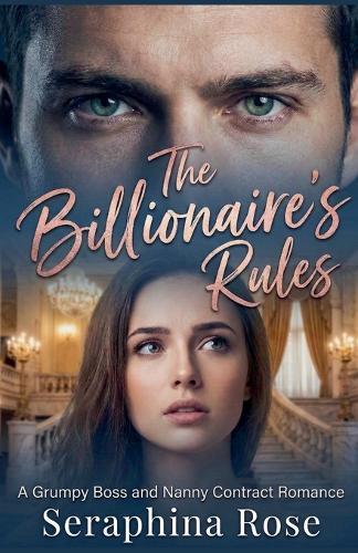 The Billionaire's Rules: A Grumpy Boss and Nanny Contract Romance
