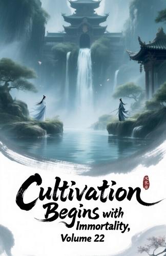Cultivation Begins with Immortality, Volume 22