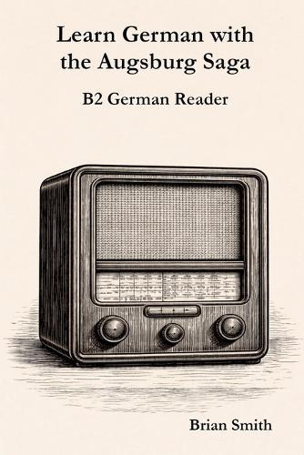 Learn German with the Augsburg Saga - B2 German Reader