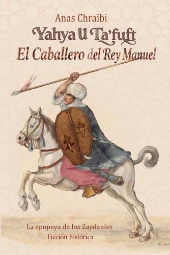 Yahya U'Ta'fuft, EL Cabllero del Rey Manuel