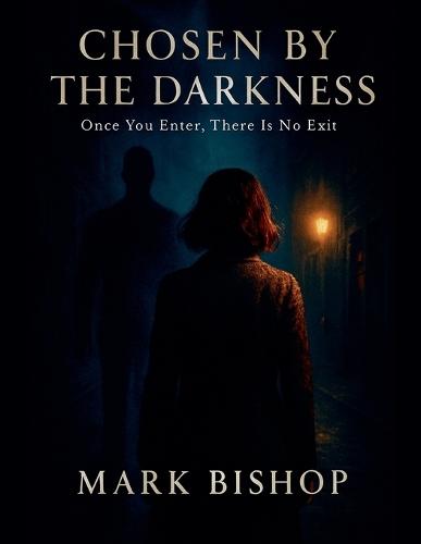 Chosen by the Darkness: Once You Enter There Is No Exit