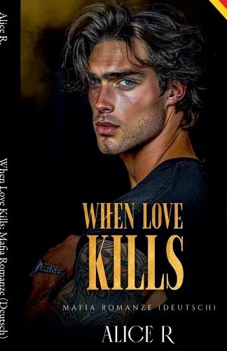 When Love Kills: Mafia Romanze (Deutsch)