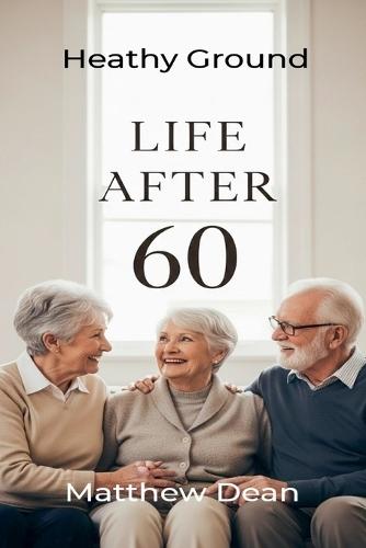 Life After 60: Healthy Ground