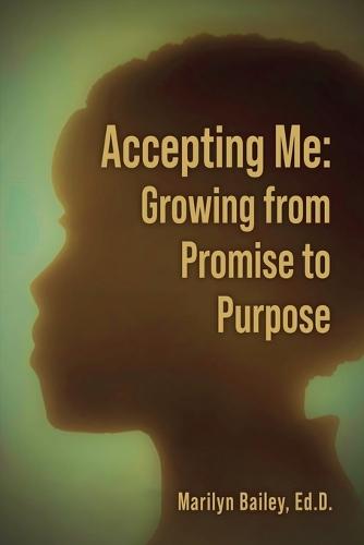 Accepting Me: Growing from Promise to Purpose