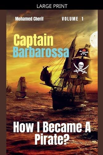 Captain Barbarossa: How I Became A Pirate?