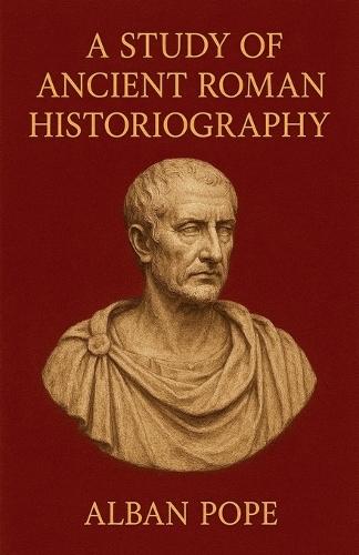 A Study of Ancient Roman Historiography