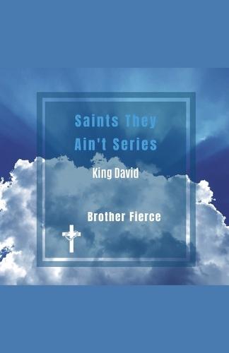 Saints They Ain't Series. King David